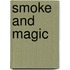 Smoke and Magic