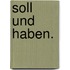 Soll und haben.