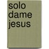 Solo Dame Jesus