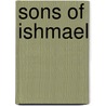 Sons of Ishmael by Professor John V. Tolan