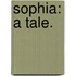 Sophia: a tale.