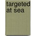 Targeted at Sea