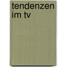 Tendenzen Im Tv door Mathias Kempf