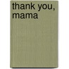 Thank You, Mama door Kate Banks