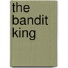 The Bandit King door Lilith Saintcrow