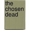 The Chosen Dead by Marshall K. Hall