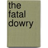 The Fatal Dowry door Nathaniel Field