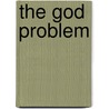 The God Problem by Robert Wuthnow