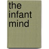 The Infant Mind door David W. Haley