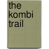 The Kombi Trail door Roger Sherwin