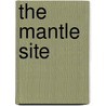 The Mantle Site by Ronald F. Williamson
