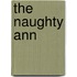 The Naughty Ann