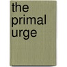 The Primal Urge door Brian W. Aldiss