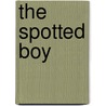 The Spotted Boy door J. Karen Carr
