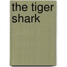 The Tiger Shark door Sara Green