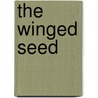 The Winged Seed by Li-Young Lee