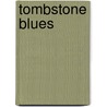 Tombstone Blues by Ken Hodgson