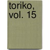 Toriko, Vol. 15 door Mitsutoshi Shimabukuro