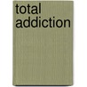 Total Addiction door Kate Russo