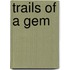 Trails of a Gem