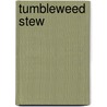Tumbleweed Stew door S. Crummel
