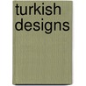 Turkish Designs door Pepin Van Roojen