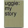 Uggie: My Story door Uggie
