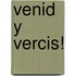 Venid y Vercis!