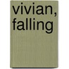 Vivian, Falling by Maranda Cucchiara