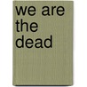 We are the Dead by David Roberts