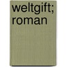 Weltgift; Roman door Peter Rosegger