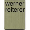 Werner Reiterer door Elisabeth Gülli
