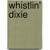 Whistlin' Dixie door Edward M. Gleeson