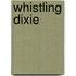 Whistling Dixie