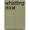 Whistling Dixie door Serenity Woods