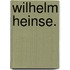 Wilhelm Heinse.