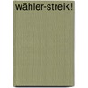 Wähler-Streik! by Horst Noetzel