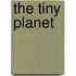 the tiny planet