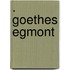. Goethes Egmont