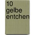 10 gelbe Entchen