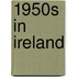1950s in Ireland