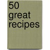 50 Great Recipes by Master Chefs of India