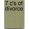 7 C's Of Divorce door Jacquelyn ''Lyrikal'' Ellis