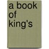 A Book of King's
