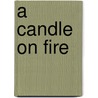 A Candle on Fire door Eddie Morales