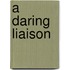 A Daring Liaison