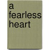 A Fearless Heart door Harnam