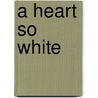 A Heart So White door Javier Marías