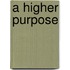 A Higher Purpose