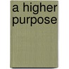 A Higher Purpose by Jim Reger